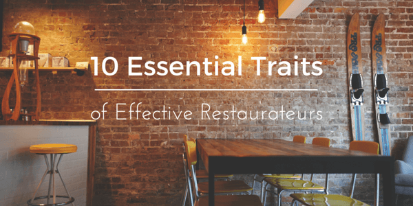10 Essential Traits of Effective Restaurateurs