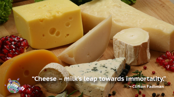 Clifton Fadiman Quote - Cheese is milk's leap toward immortality