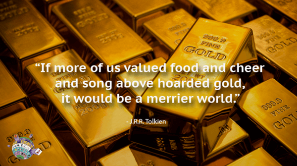 J.R.R. Tolkien - If more of us valued food and cheer and song above hoarded gold, it would be a merrier world
