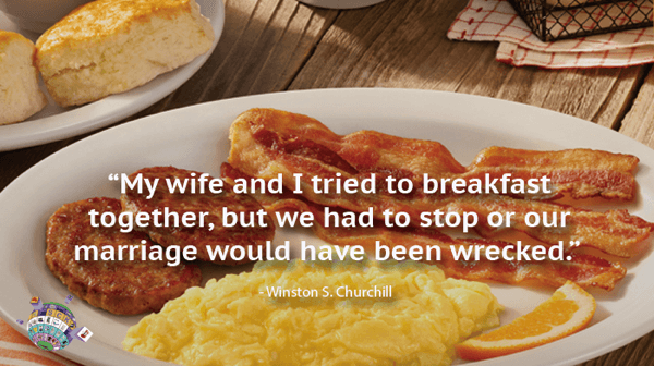 Winston S. Churchill Quote - My wife and I tried to breakfast together, but we had to stop or our marriage would have been wrecked
