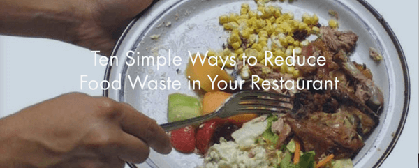 Ten Simple Ways to Reduce Food Waste in Your Restaurant