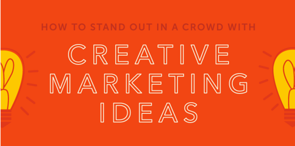 How To Stand Out In A Crowd With Creative Marketing Ideas