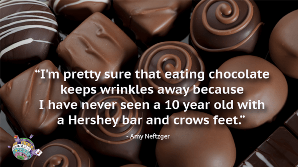 Amy Neftzger Quote - PI’m pretty sure that eating chocolate keeps wrinkles away because I have never seen a 10 year old with a Hershey bar and crow’s feet,