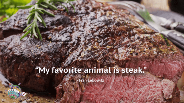 Fran Lebowitz,- My Favorite animals is steak
