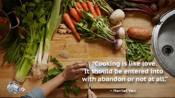 Harriet Van Horn Quote - Cooking is like love. It should be entered into with abandon or not at all