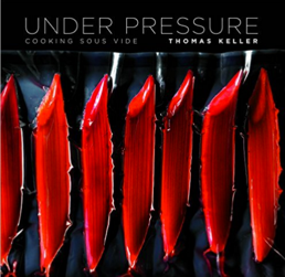 Under Pressure: Cooking Sous Vide -Thomas Keller